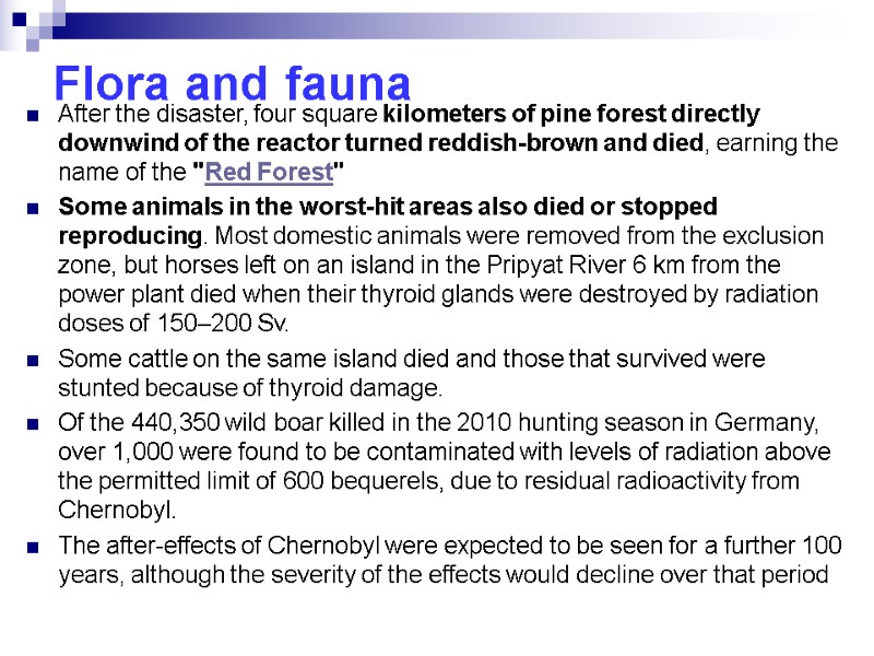 Flora and fauna  After the disaster, four square kilometers of pine forest directly